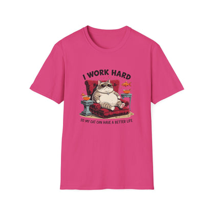 I Work Hard So My Cat Can Have a Better Life T-Shirt