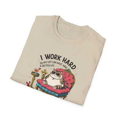 I Work Hard So My Cat Can Have Have a Better Life T-Shirt