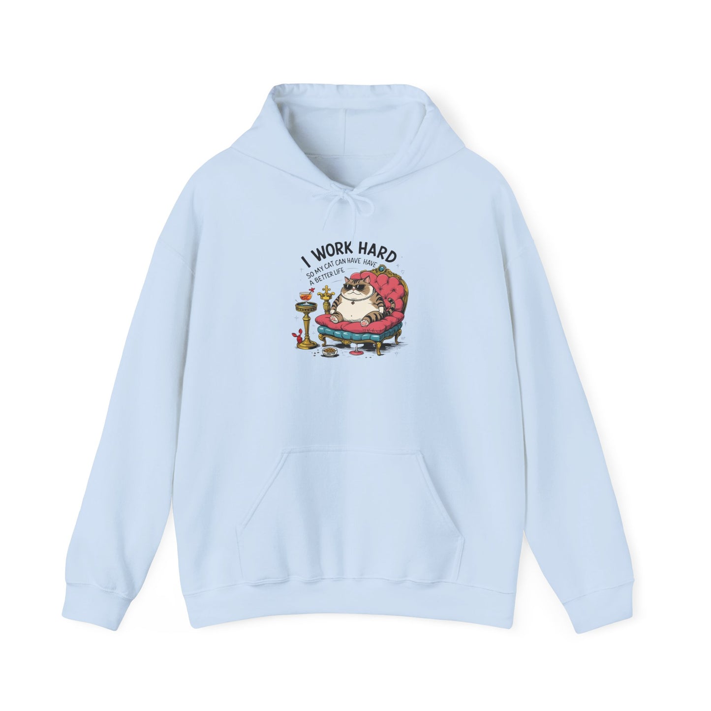 I Work Hard So My Cat Can Have Have a Better Life Hoodie