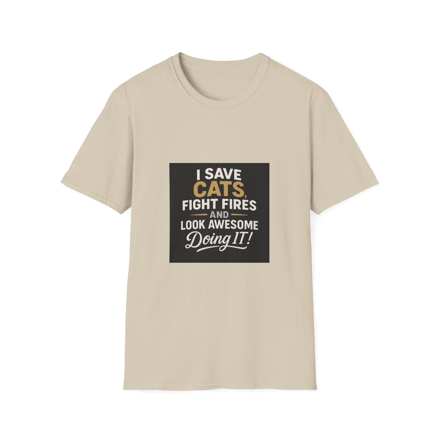 I Save Cats Fight Fires and Look Awesome Doing It T-Shirt