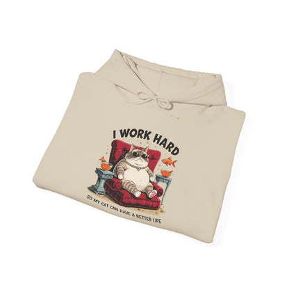 I Work Hard So My Cat Can Have a Better Life Hoodie