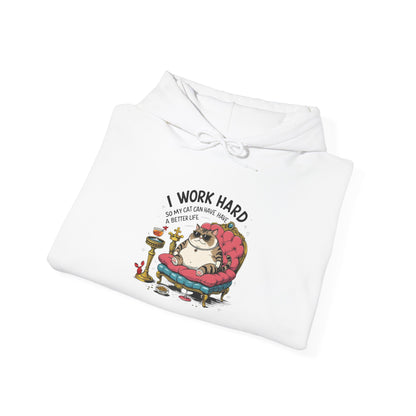 I Work Hard So My Cat Can Have Have a Better Life Hoodie