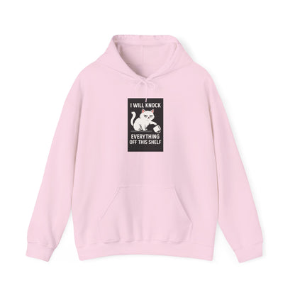 I Will Knock  Everything off This Shelf Hoodie