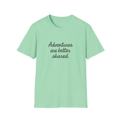 Adventures Are Better Shared T-Shirt