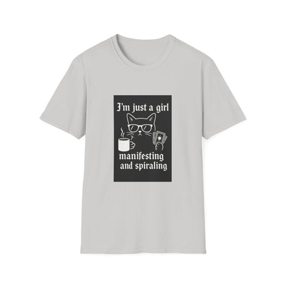 3’m Just a Girl Manifesting and Spiraling  T-Shirt
