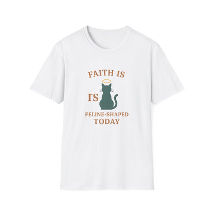 Faith Is Is Feline-Shaped Today T-Shirt