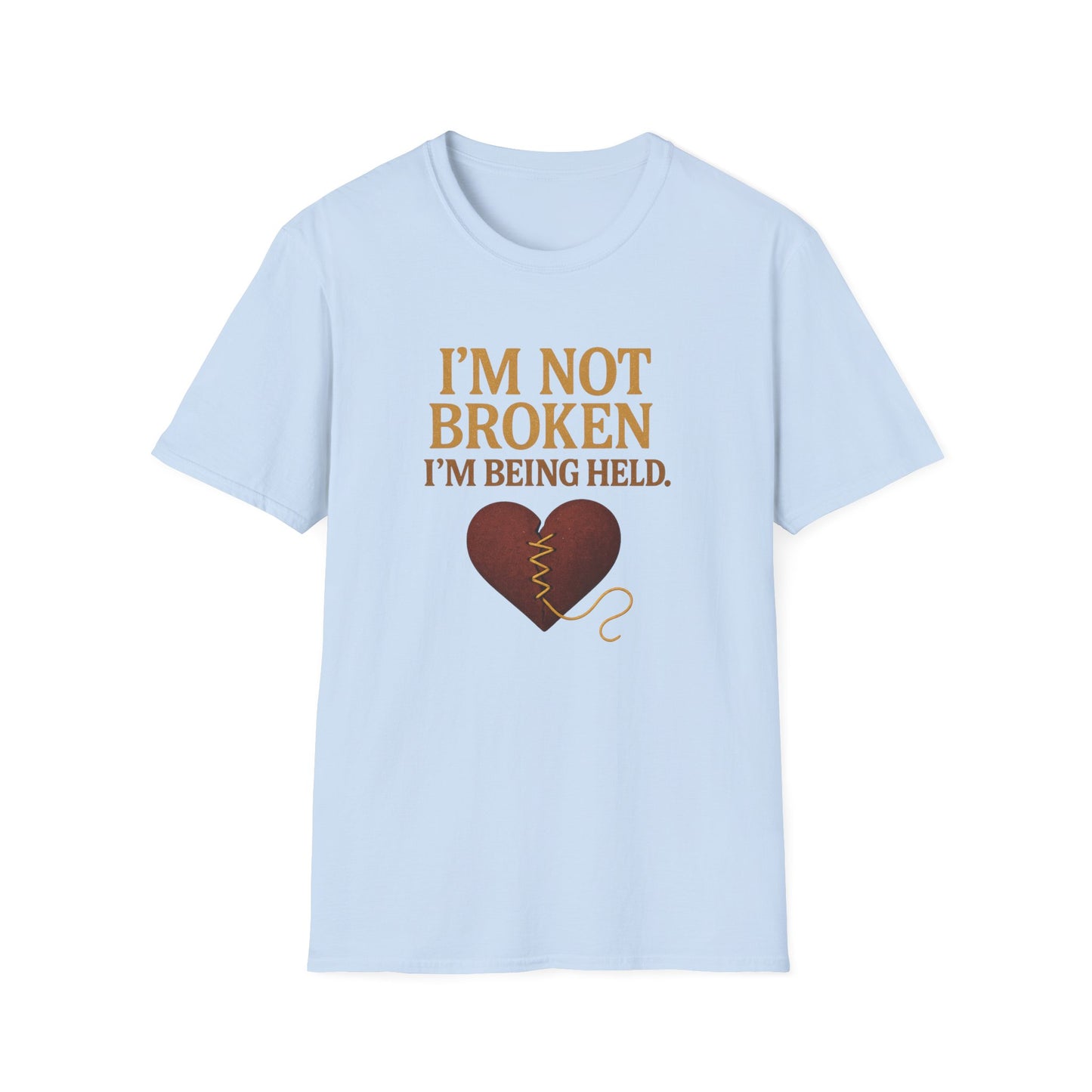 I’m Not Broken I’m Being Held T-Shirt