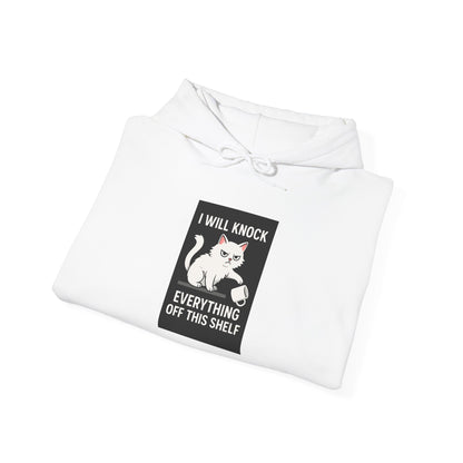 I Will Knock  Everything off This Shelf Hoodie