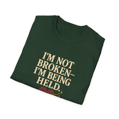 I’m Not Broken-I’m Being Held. T-Shirt