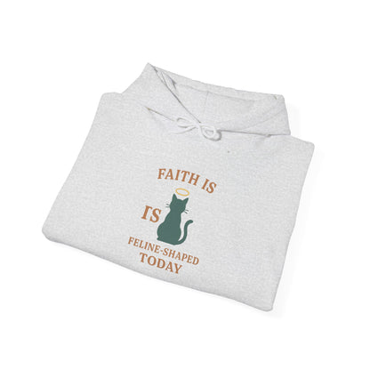 Faith Is Is Feline-Shaped Today Hoodie