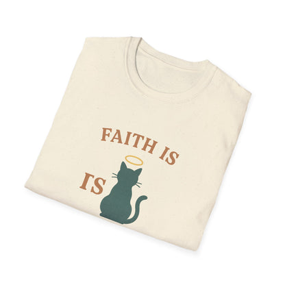 Faith Is Is Feline-Shaped Today T-Shirt